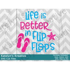 Life is Better in Flip Flops SVG Files