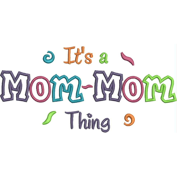 It's a Mom-Mom Thing Applique (6x10 and 11x7) Snap Shot