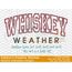Whiskey Weather Arched